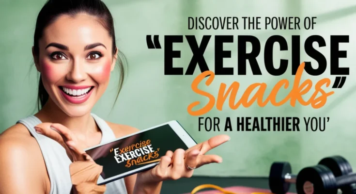 an image of Discover the Power of ‘Exercise Snacks’ for a Healthier You