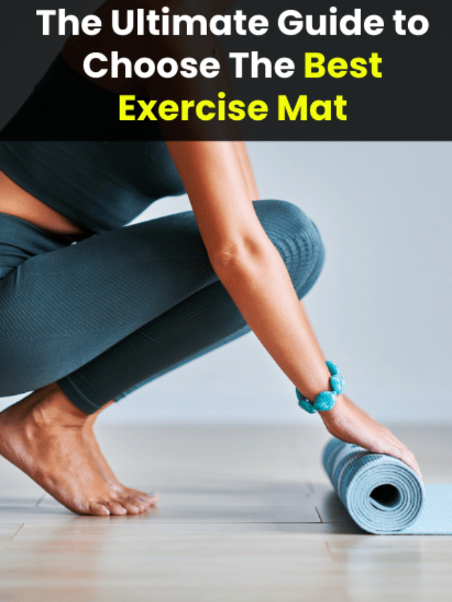 The Ultimate Guide to Choose The Best Exercise Mat