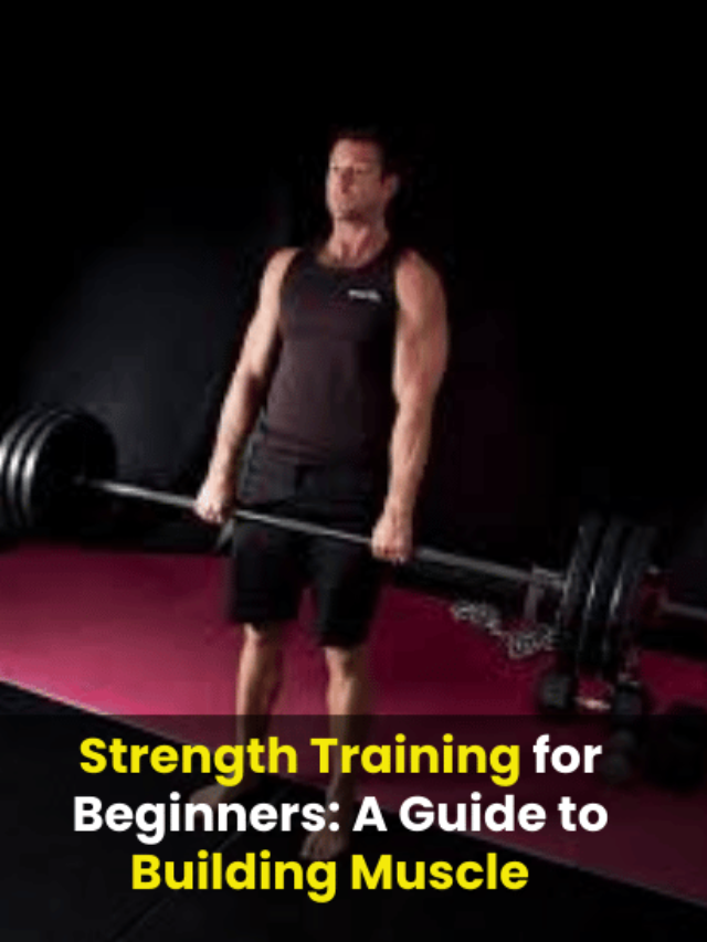 Strength Training for Beginners: A Guide to Building Muscle