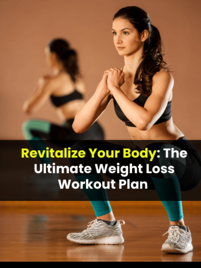 Revitalize Your Body: The Ultimate Weight Loss Workout Plan